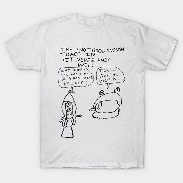 The Not Good Enough Toad, pt. 3 (by Dusty McGowan) T-Shirt by dryanmowry